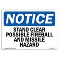 Signmission OSHA Notice Sign, 7" H, 10" W, Stand Clear Possible Fireball And Missile Hazard Sign, Landscape OS-NS-D-710-L-18421
